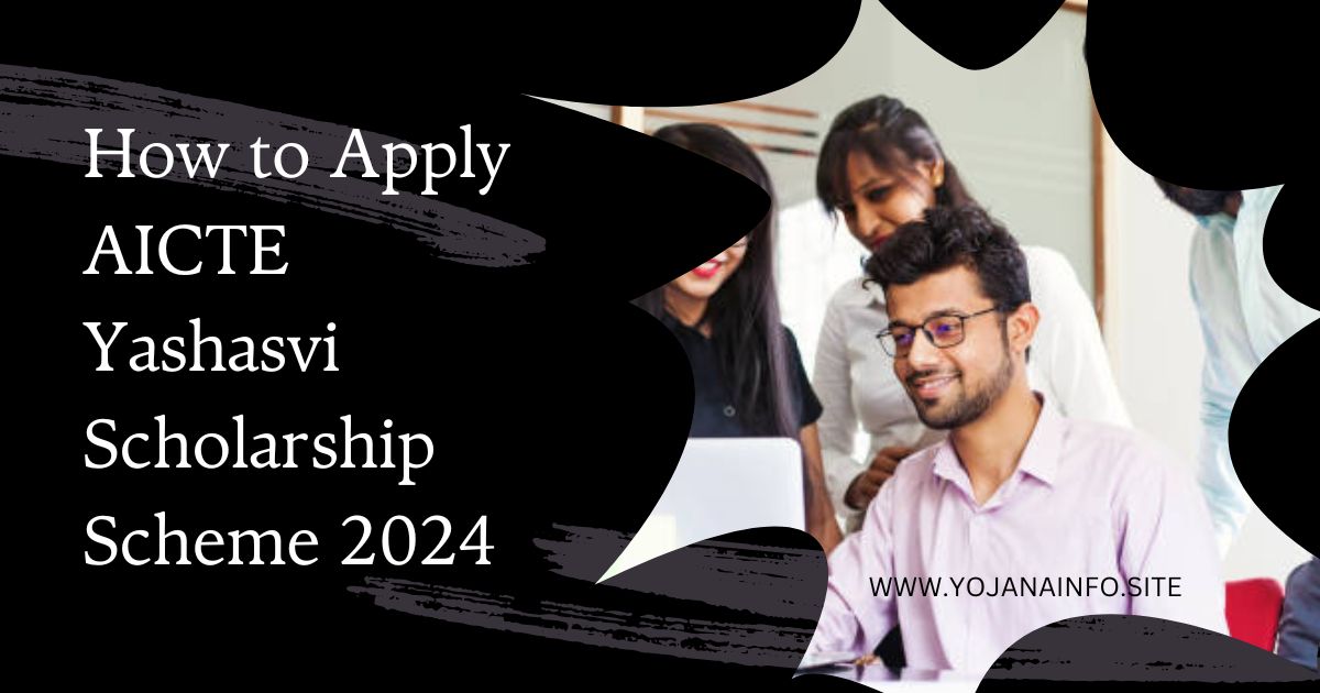 How to Apply AICTE Yashasvi Scholarship Scheme 2024